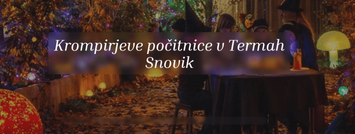 Krompirjeve počitnice v Termah Snovik Krompirjeve počitnice v Termah Snovik